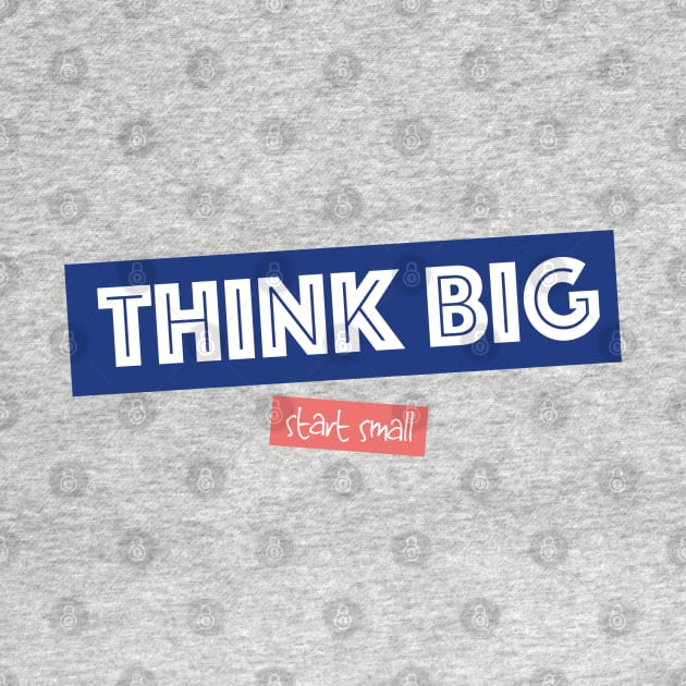 Think Big Start Small - Motivation by jellytalk